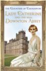 Lady Catherine and the Real Downton Abbey - eBook