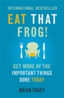 Eat That Frog! : Get More of the Important Things Done - Today! - Book