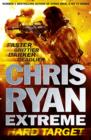 Chris Ryan Extreme: Hard Target : Faster, Grittier, Darker, Deadlier - eBook