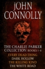 The Charlie Parker Collection 1-4 : Every Dead Thing, Dark Hollow, The Killing Kind, The White Road - eBook