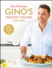 Gino's Healthy Italian for Less : 100 feelgood family recipes for under £5 - Book