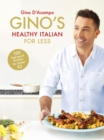 Gino's Healthy Italian for Less : 100 feelgood family recipes for under  5 - eBook