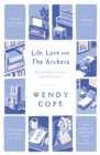 Life, Love and The Archers : recollections, reviews and other prose - Book