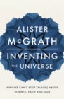 Inventing the Universe : Why we can't stop talking about science, faith and God - Book