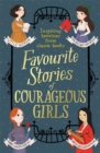 Favourite Stories of Courageous Girls : inspiring heroines from classic children's books - eBook