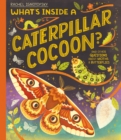 What's Inside a Caterpillar Cocoon? : And other questions about moths and butterflies - Book