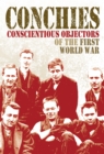 Conchies: Conscientious Objectors of the First World War - eBook