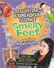 Disgusting and Dreadful Science: Smelly Feet and Other Body Horrors - Book