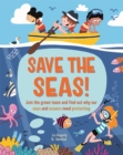 Save the Seas : Join the Green Team and find out why our seas and oceans need protecting - Book