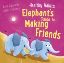 Healthy Habits: Elephant's Guide to Making Friends - Book