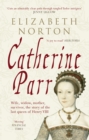 Catherine Parr : Wife, widow, mother, survivor, the story of the last queen of Henry VIII - Book