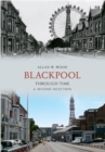 Blackpool Through Time A Second Selection - Book
