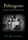 Poltergeists : A History of Violent Ghostly Phenomena - eBook