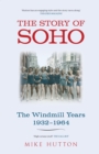 The Story of Soho : The Windmill Years 1932-1964 - eBook