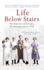 Life Below Stairs: The Real Lives of Servants, the Edwardian Era to 1939 - eBook