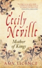 Cecily Neville : Mother of Kings - eBook