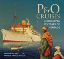 P&O Cruises : Celebrating 175 Years of Heritage - eBook