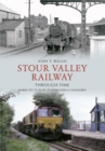 Stour Valley Railway Through Time : Marks Tey to Bury St Edmunds & Cavendish - eBook