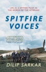 Spitfire Voices : Life as a Spitfire Pilot in the Words of the Veterans - eBook