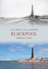Blackpool Through Time - eBook