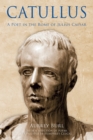 Catullus : A Poet in the Rome of Julius Caeser - eBook