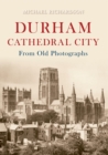 Durham Cathedral City from Old Photographs - eBook