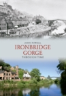 Ironbridge Gorge Through Time - eBook