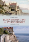 Robin Hoods Bay and Fylingthorpe Through Time - eBook