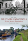 West Midland Canals Through Time : Severn, Avon & Birmingham - eBook