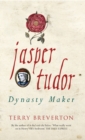 Jasper Tudor : Dynasty Maker - eBook