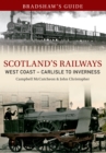 Bradshaw's Guide Scotlands Railways West Coast - Carlisle to Inverness : Volume 5 - eBook