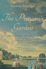 The Princess's Garden : Royal Intrigue and the Untold Story of Kew - eBook