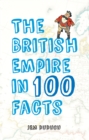 The British Empire in 100 Facts - eBook