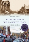 Hunstanton & Wells-Next-the-Sea Through Time Revised Edition - eBook