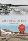 East Neuk of Fife Through Time - Book