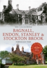 Bagnall, Endon, Stanley & Stockton Brook Through Time - eBook