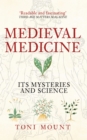 Medieval Medicine : Its Mysteries and Science - Book