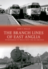 The Branch Lines of East Anglia: Wymondham to Wells-next-the-Sea Branch - eBook