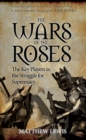 The Wars of the Roses : The Key Players in the Struggle for Supremacy - Book