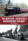The Merthyr, Tredegar & Abergavenny Railway - eBook