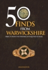 50 Finds From Warwickshire : Objects From the Portable Antiquities Scheme - eBook
