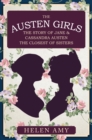 The Austen Girls : The Story of Jane & Cassandra Austen, the Closest of Sisters - Book