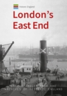 Historic England: London's East End : Unique Images from the Archives of Historic England - Book
