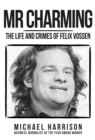 Mr Charming : The Life and Crimes of Felix Vossen - eBook