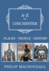 A-Z of Chichester : Places-People-History - eBook