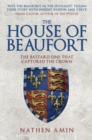 The House of Beaufort : The Bastard Line that Captured the Crown - Book