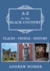 A-Z of The Black Country : Places-People-History - eBook