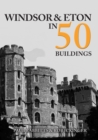 Windsor & Eton in 50 Buildings - Book