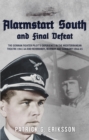 Alarmstart South and Final Defeat : The German Fighter Pilot's Experience in the Mediterranean Theatre 1941-44 and Normandy, Norway and Germany 1944-45 - Book