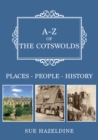A-Z of the Cotswolds : Places-People-History - Book